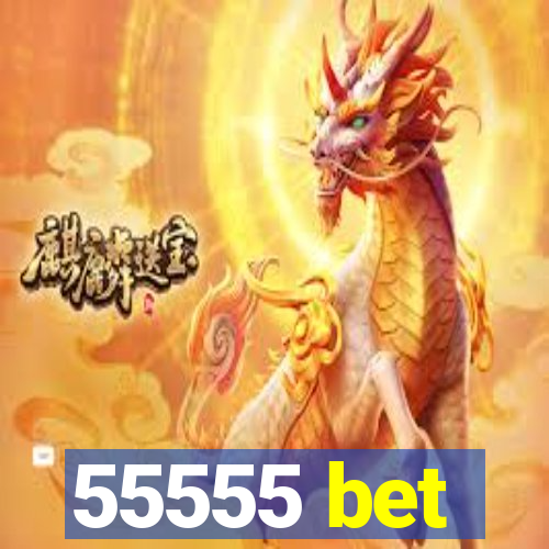 55555 bet